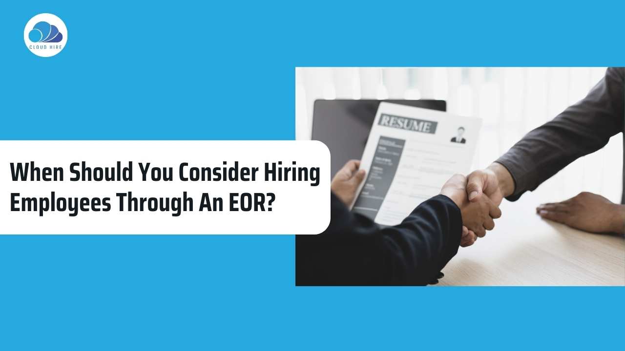 When should you consider hiring employees through an eor?