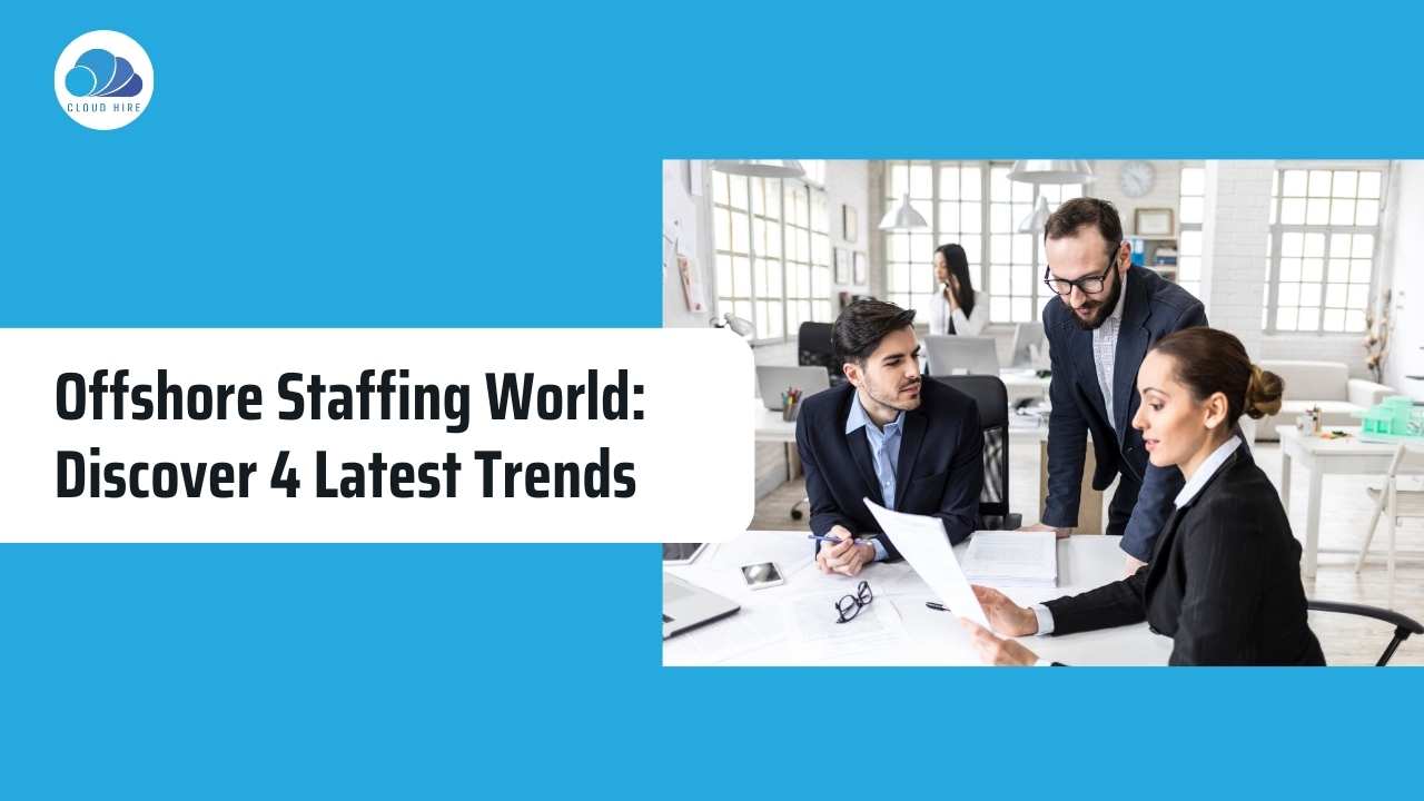 Offshore staffing world: discover 4 latest trends