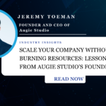 Scale Your Company Without Burning Resources: Lessons from Augie Studio's FOUNDER - Jeremy Toeman