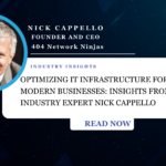 Optimizing IT Infrastructure for Modern Businesses: Insights from Industry Expert Nick Cappello